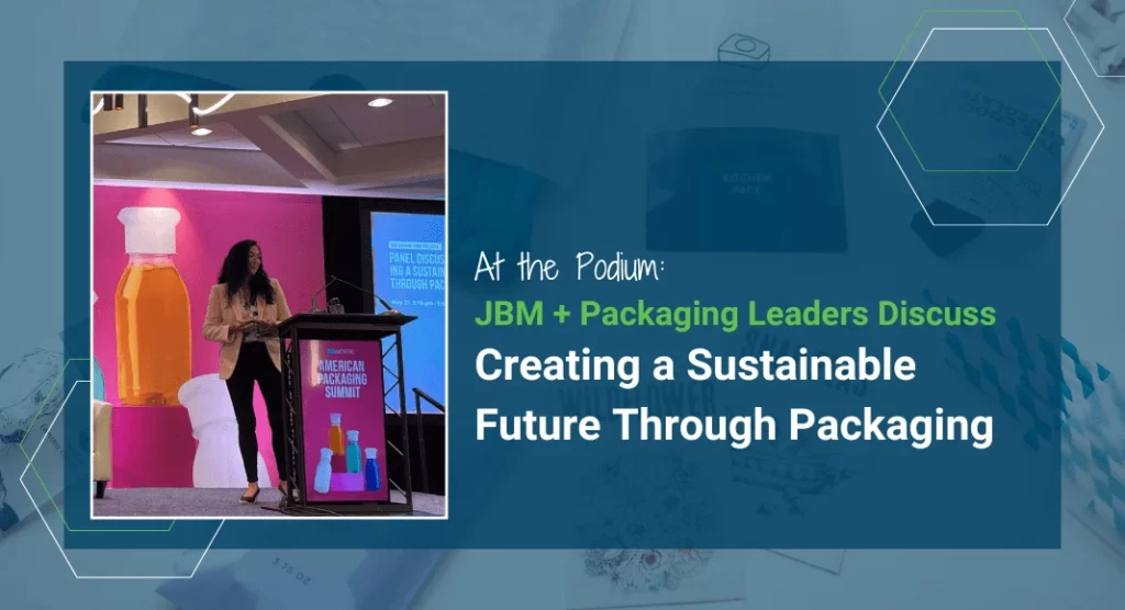 Card with text: "At the podium: JBM + packaging leaders discuss creating a sustainable future through packaging," next to image of woman presenting at the event podium.